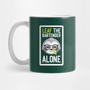 Funny Bartender Pun - Leaf me Alone - Gifts for Bartenders Mug